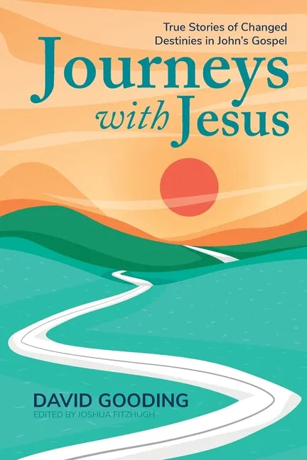 Journeys with Jesus: True Stories of Changed Destinies in John's Gospel - Paperback