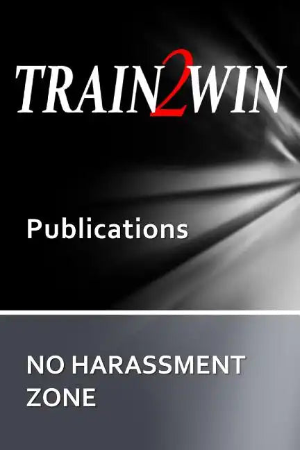 TRAIN2WIN Publications No Harassment Zone: A guide to developing Harassment and Sensitivity training - Paperback