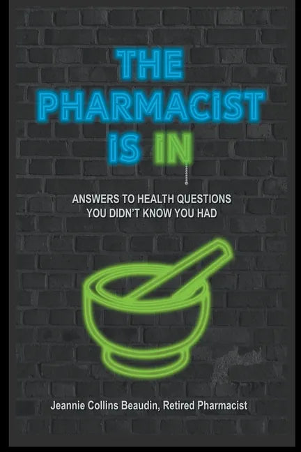 The Pharmacist Is IN; Answers to Health Questions You Didn't Know You Had - Paperback