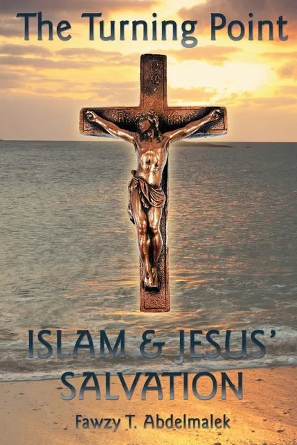 The Turning Point: Islam & Jesus Salvation - Paperback