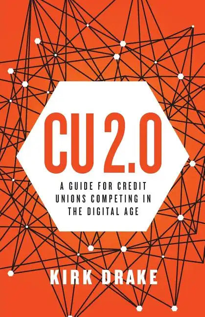 CU 2.0: A Guide for Credit Unions Competing in the Digital Age - Paperback