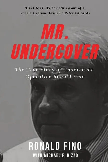 Mr. Undercover: The True Story of Undercover Operative Ronald Fino - Paperback