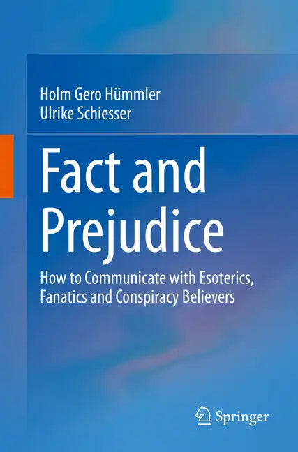 Fact and Prejudice: How to Communicate with Esoterics, Fanatics and Conspiracy Believers - Paperback