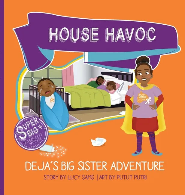 House Havoc - Deja's Big Sister Adventure: Deja Super Big Sister Series - 2 - Hardcover