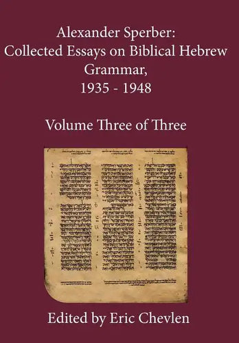 Alexander Sperber: Collected Essays on Biblical Hebrew Grammar, 1935 - 1948: Volume Three of Three - Hardcover
