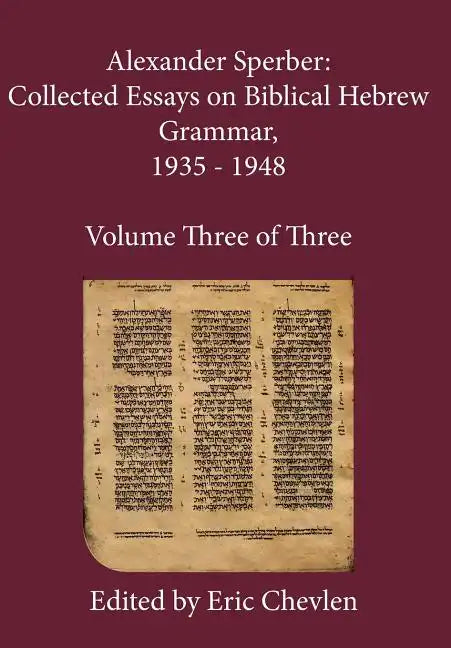 Alexander Sperber: Collected Essays on Biblical Hebrew Grammar, 1935 - 1948: Volume Three of Three - Hardcover