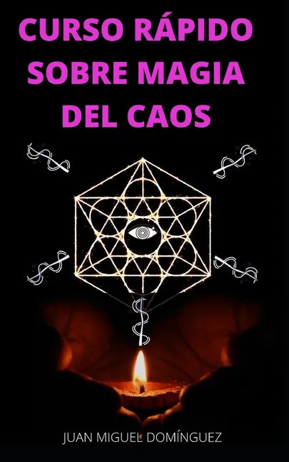 Curso Rápido Sobre Magia del Caos: El hobby oculto de los ricos y famosos. Ganar dinero y triunfar en los negocios. Magia del caos. - Paperback