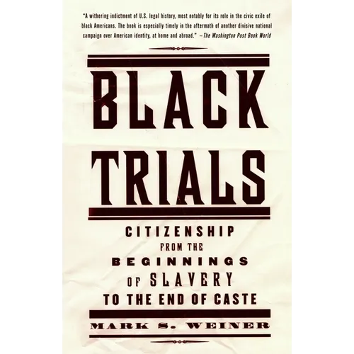 Black Trials: Citizenship from the Beginnings of Slavery to the End of Caste - Paperback