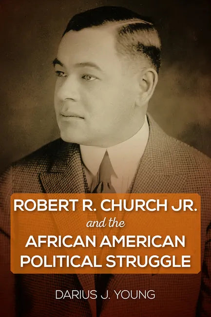 Robert R. Church Jr. and the African American Political Struggle - Paperback
