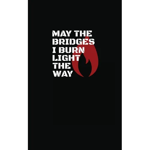 May The Bridges I Burn Light The Way - Paperback