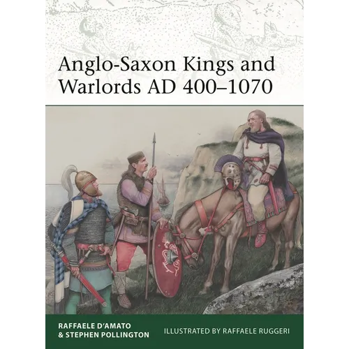 Anglo-Saxon Kings and Warlords Ad 400-1070 - Paperback