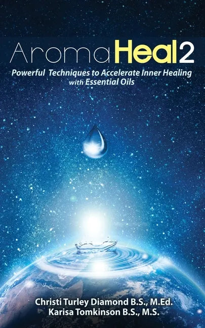 Aroma Heal II: Powerful Techniques To Accelerate Inner Healing With Essential Oils - Paperback