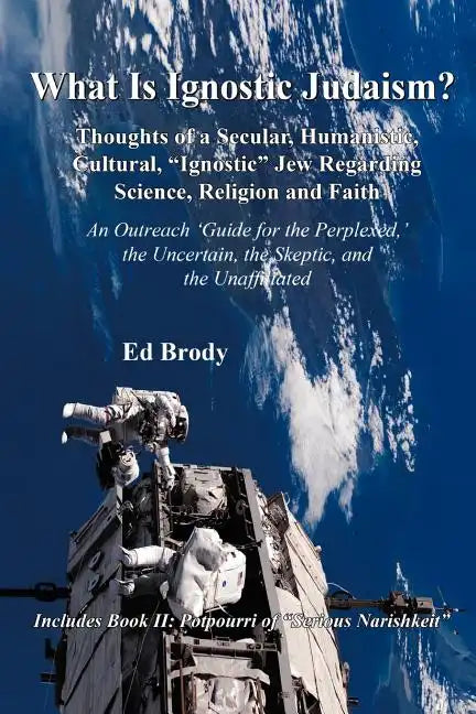 What is Ignostic Judaism?: Thoughts of a Secular, Humanistic, Cultural, 