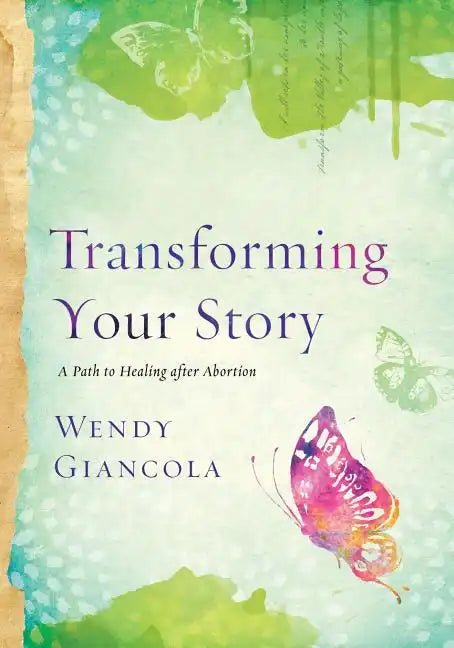 Transforming Your Story: A Path to Healing After Abortion - Paperback
