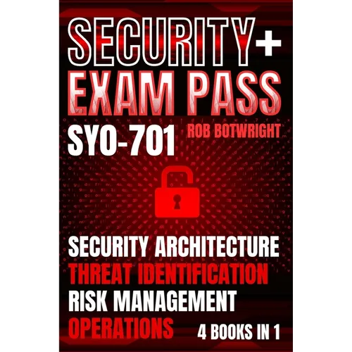 Security+ Exam Pass: Security Architecture, Threat Identification, Risk Management, Operations