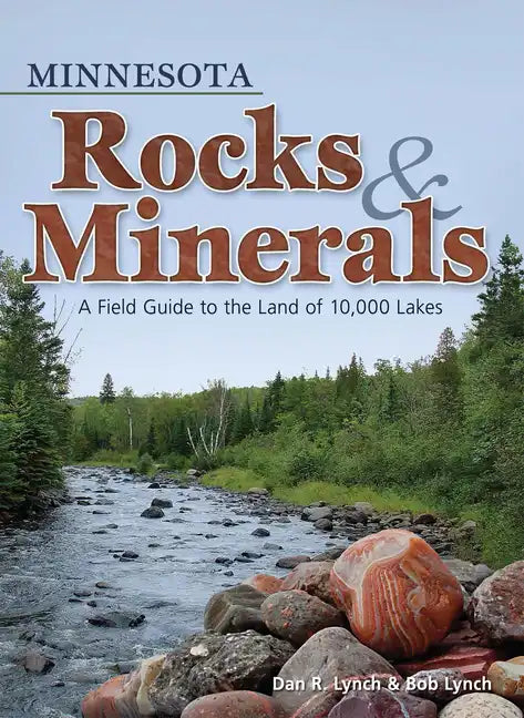 Minnesota Rocks & Minerals: A Field Guide to the Land of 10,000 Lakes - Paperback