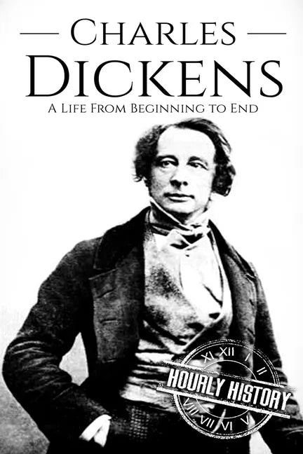 Charles Dickens: A Life From Beginning to End - Paperback