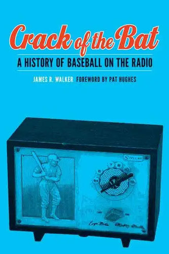Crack of the Bat: A History of Baseball on the Radio - Hardcover