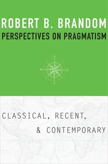 Perspectives on Pragmatism: Classical, Recent, and Contemporary - Hardcover
