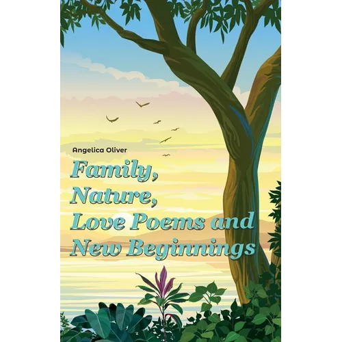 Family, Nature, Love Poems and New Beginnings - Paperback