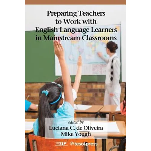 Preparing Teachers to Work with English Language Learners in Mainstream Classrooms - Paperback
