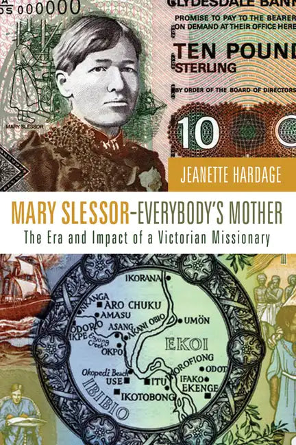 Mary Slessor--Everybody's Mother: The Era and Impact of a Victorian Missionary - Paperback