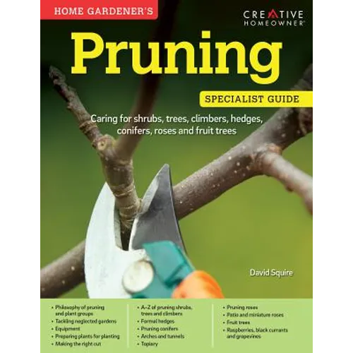 Home Gardener's Pruning: Caring for Shrubs, Trees, Climbers, Hedges, Conifers, Roses and Fruit Trees - Paperback