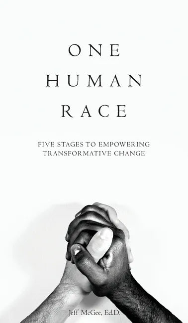 One Human Race: Five Stages to Empower Transformative Change - Hardcover