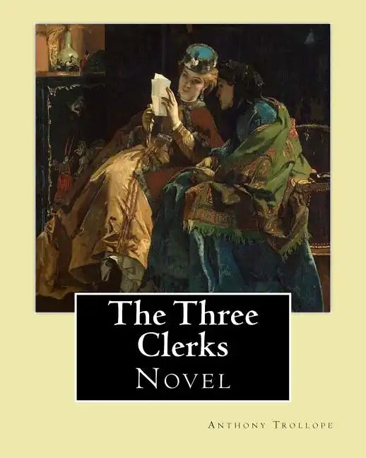 The Three Clerks. By: Anthony Trollope: Novel - Paperback
