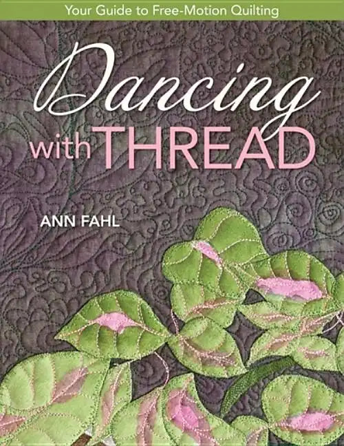 Dancing with Thread-Print-on-Demand-Edition: Your Guide to Free-Motion Quilting - Paperback