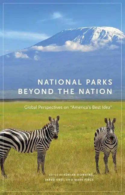National Parks Beyond the Nation: Global Perspectives on America's Best Idea Volume 1 - Hardcover