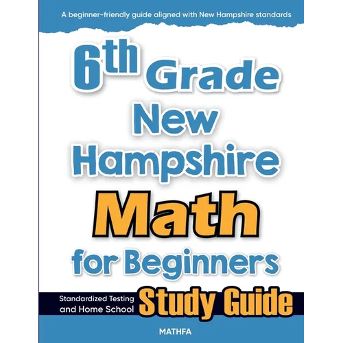 6th Grade New Hampshire Math for Beginners: Standardized Testing and Home School Study Guide