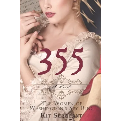 355: A Novel: The Women of Washington's Spy Ring - Paperback