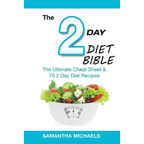 2 Day Diet Bible: The Ultimate Cheat Sheet & 70 2 Day Diet Recipes - Paperback