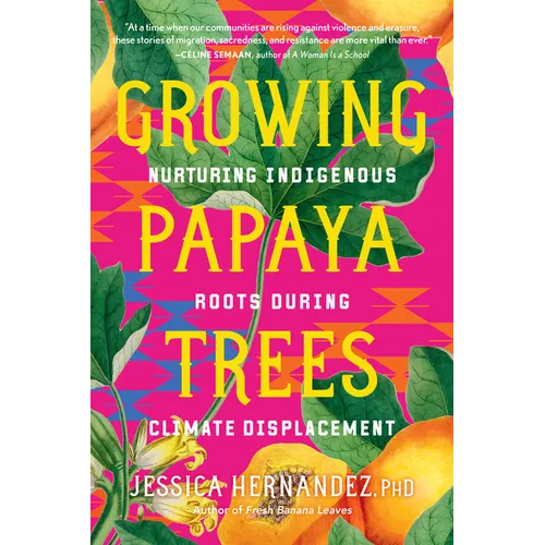 Growing Papaya Trees: Nurturing Indigenous Roots During Climate Displacement - Paperback