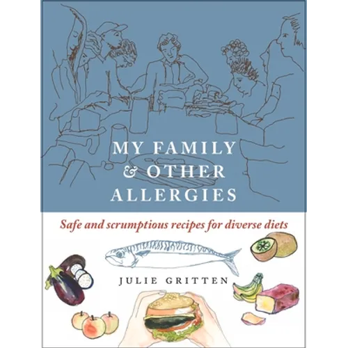 My Family and Other Allergies: Safe and Scrumptious Recipes for Diverse Diets - Paperback