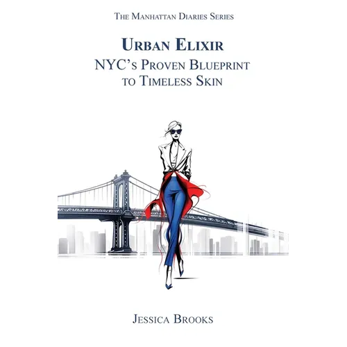 Urban Elixir: NYC's Proven Blueprint to Timeless Skin - Paperback