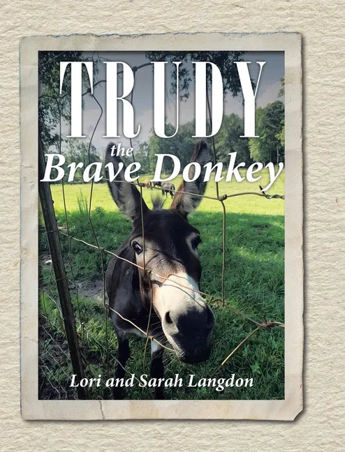 Trudy the Brave Donkey - Hardcover