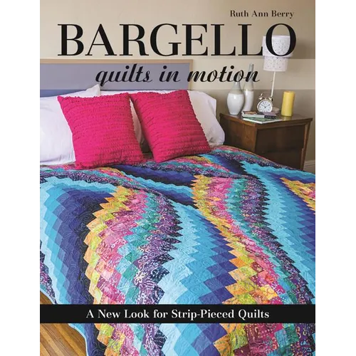 Bargello - Quilts in Motion: A New Look for Strip-Pieced Quilts - Paperback
