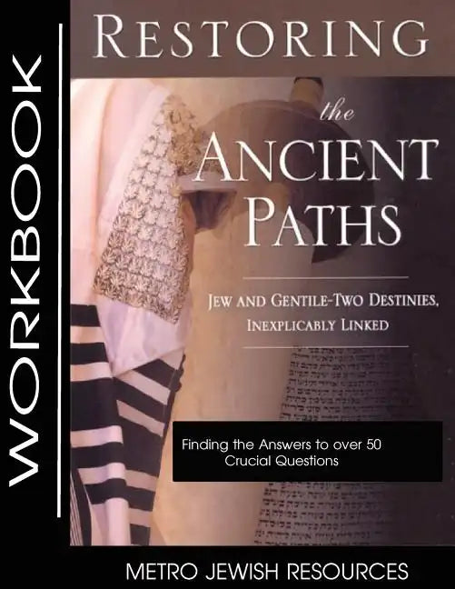 Restoring the Ancient Paths- Workbook: The Purpose of Jew and Gentile Unity - Paperback