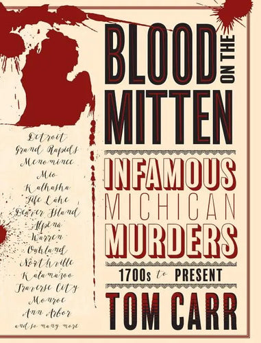Blood on the Mitten: Infamous Michigan Murders, 1700s to Present - Hardcover