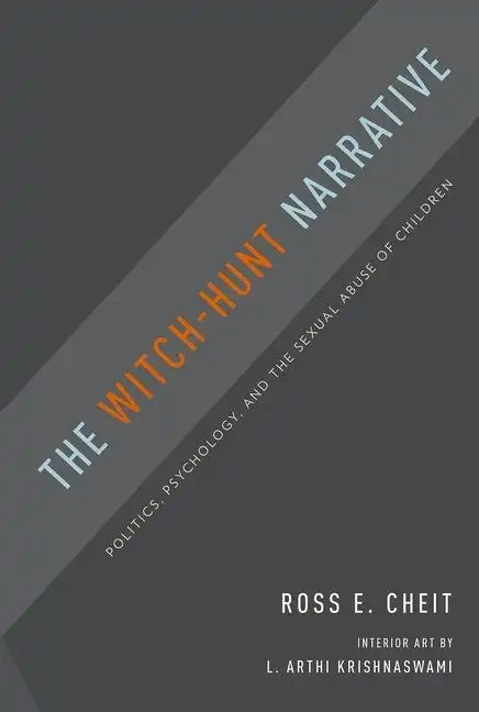 Witch-Hunt Narrative: Politics, Psychology, and the Sexual Abuse of Children - Paperback