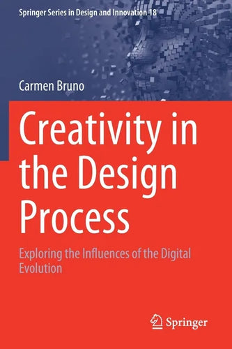 Creativity in the Design Process: Exploring the Influences of the Digital Evolution - Paperback
