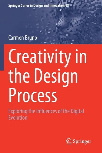 Creativity in the Design Process: Exploring the Influences of the Digital Evolution - Paperback