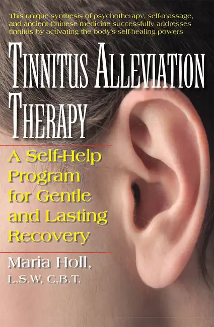 Tinnitus Alleviation Therapy: A Self-Help Program for Gentle and Lasting Recovery - Hardcover