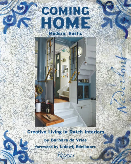 Coming Home: Modern Rustic: Creative Living in Dutch Interiors - Hardcover