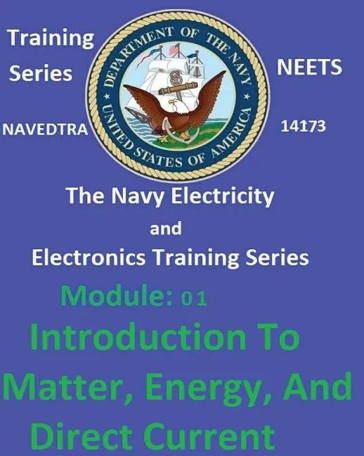 The Navy Electricity and Electronics Training Series: Module 01 Introduction To Matter, Energy, And Direct Current - Paperback