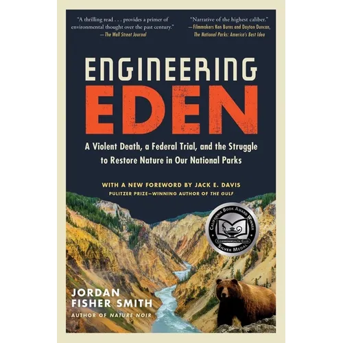 Engineering Eden: A Violent Death, a Federal Trial, and the Struggle to Restore Nature in Our National Parks - Paperback