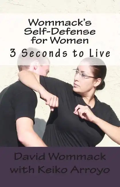Wommack's Self-Defense for Women: 3 Seconds to Live - Paperback