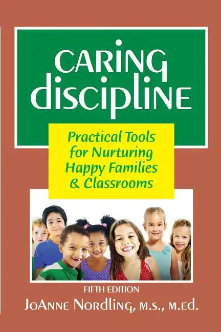 Caring Discipline: Practical Tools for Nurturing Happy Families & Classrooms - Paperback